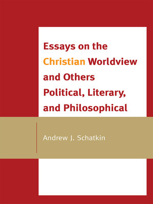 cover image of Essays on the Christian Worldview and Others Political, Literary, and Philosophical